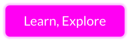 Learn, Explore